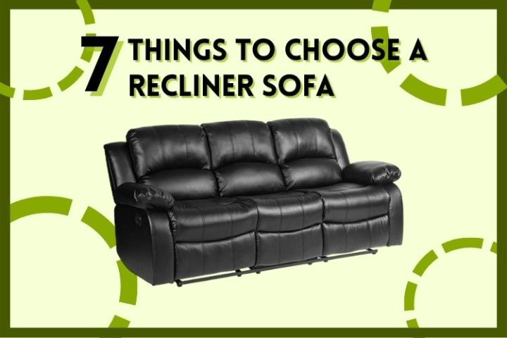 How To Choose A Recliner Sofa (7 Things To Must Consider)