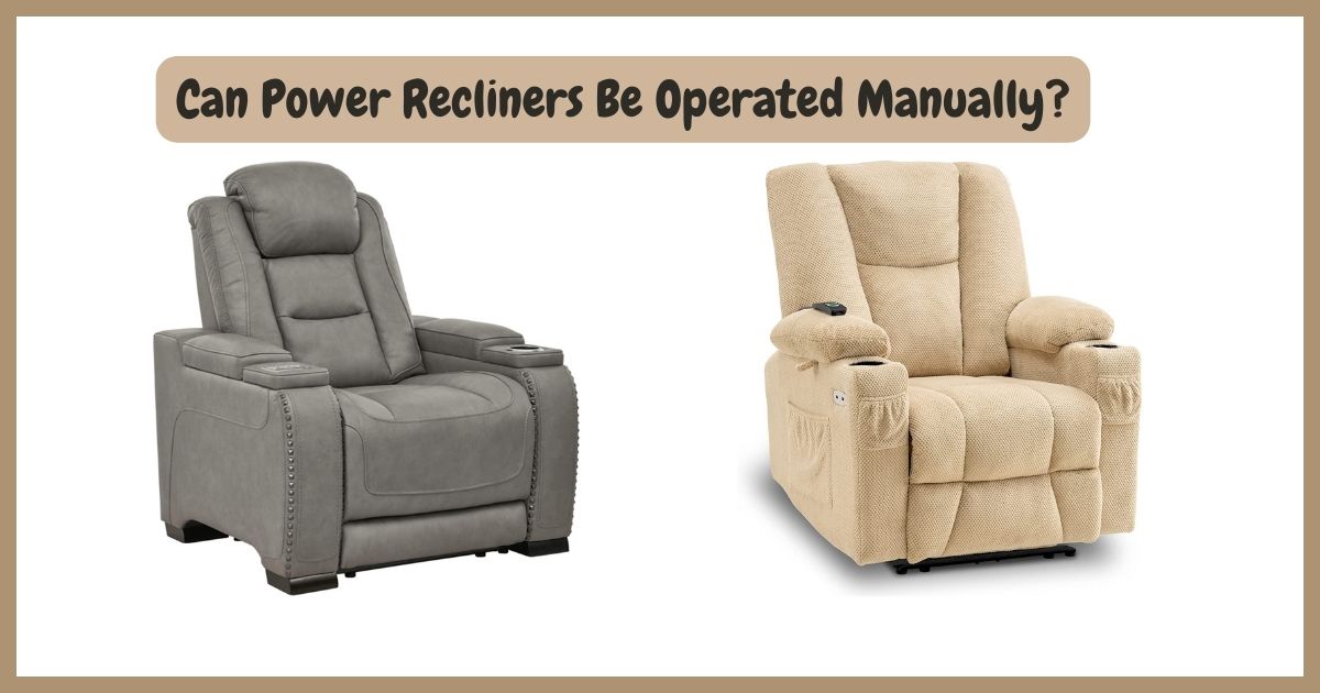 Can Power Recliners Be Used Or Operated Manually? – Details Discussion