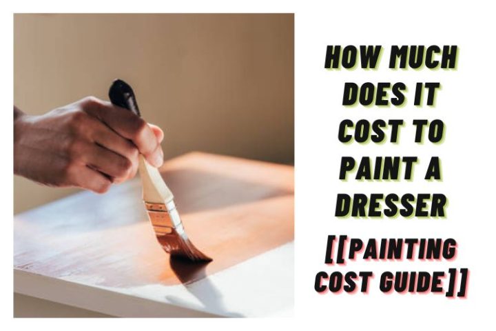 how-much-does-it-cost-to-paint-a-dresser-paint-cost-guide